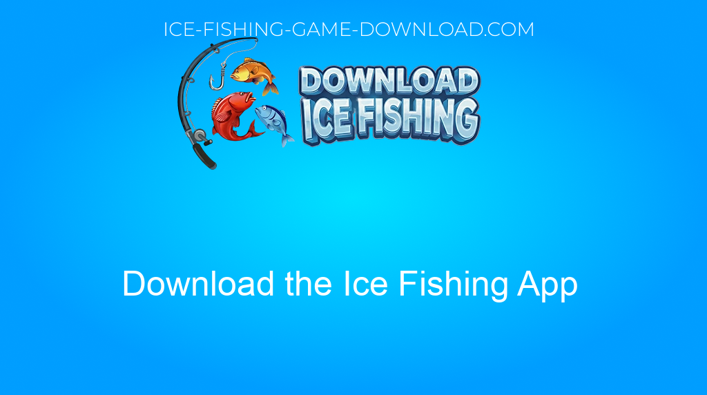 Download Ice Fishing Download The Ice Fishing App Download Ice Fishing Download The Ice Fishing App