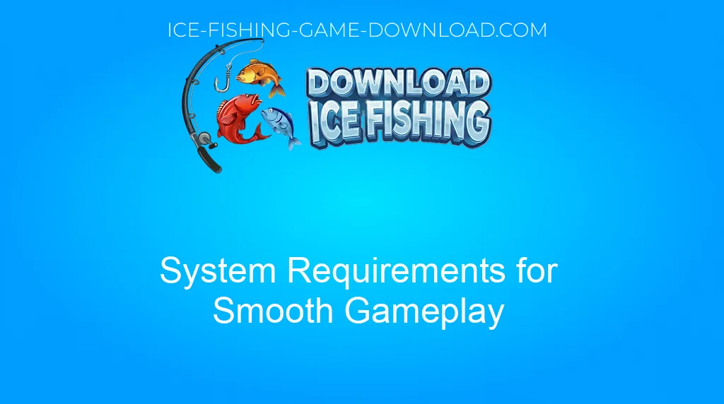 Download Ice Fishing System Requirements For Smooth Gameplay Download Ice Fishing System Requirements For Smooth Gameplay